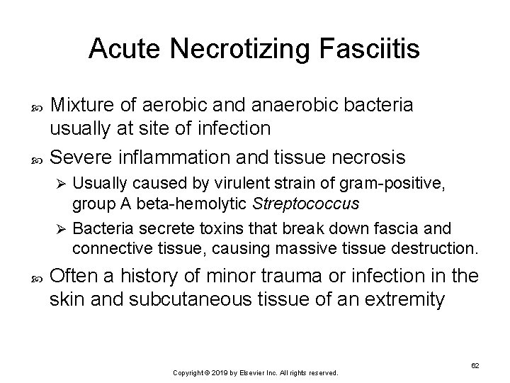 Acute Necrotizing Fasciitis Mixture of aerobic and anaerobic bacteria usually at site of infection