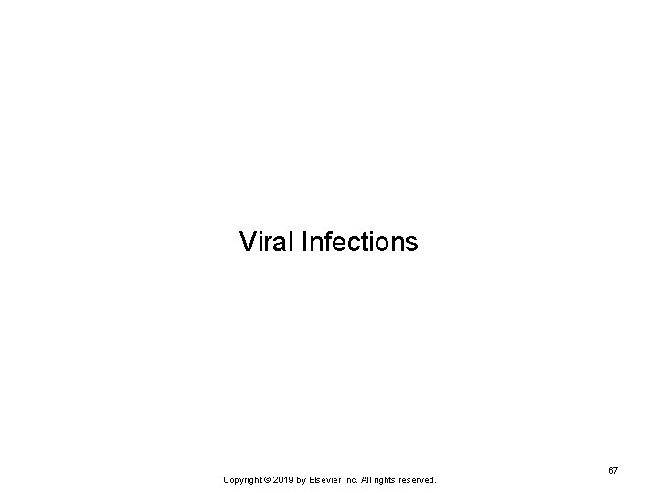 Viral Infections Copyright © 2019 by Elsevier Inc. All rights reserved. 67 