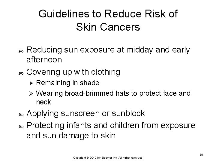 Guidelines to Reduce Risk of Skin Cancers Reducing sun exposure at midday and early