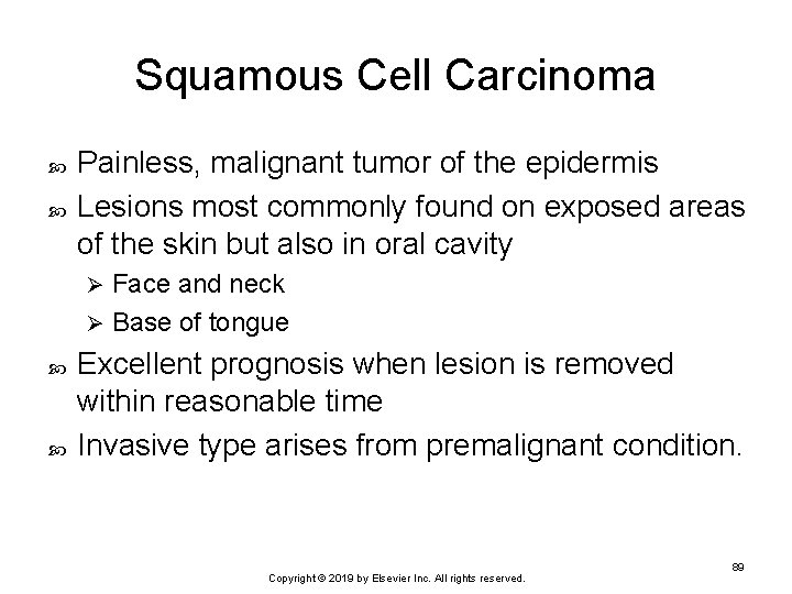 Squamous Cell Carcinoma Painless, malignant tumor of the epidermis Lesions most commonly found on