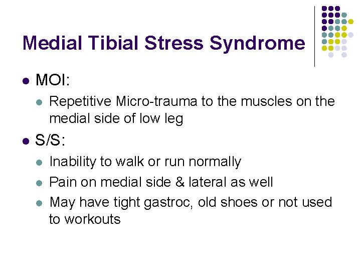 Medial Tibial Stress Syndrome l MOI: l l Repetitive Micro-trauma to the muscles on