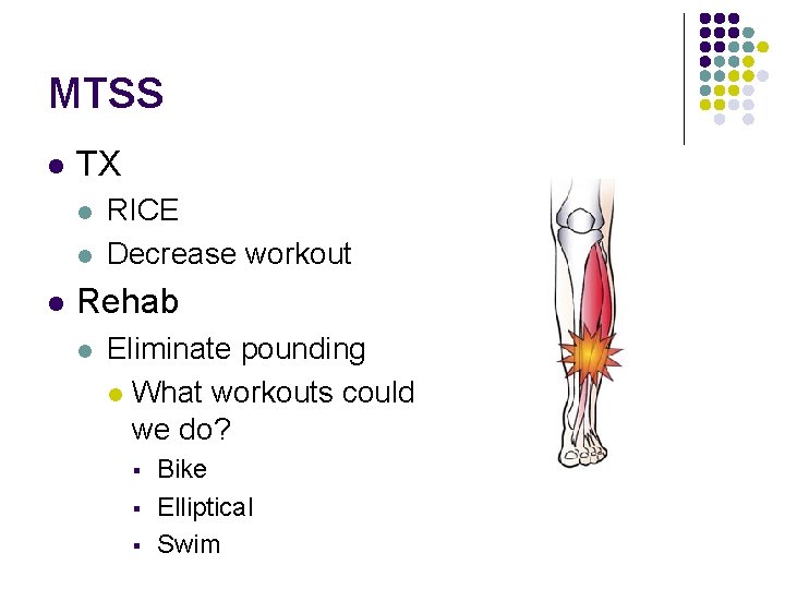 MTSS l TX l l l RICE Decrease workout Rehab l Eliminate pounding l