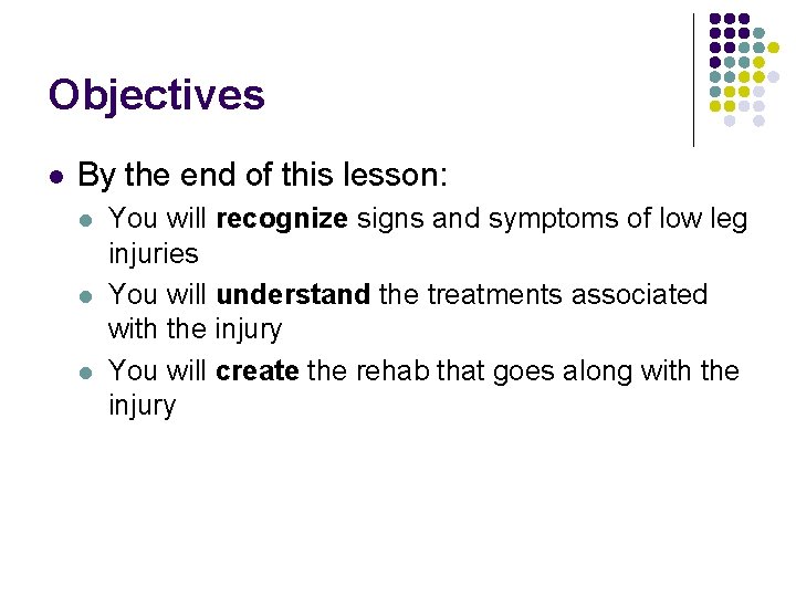 Objectives l By the end of this lesson: l l l You will recognize