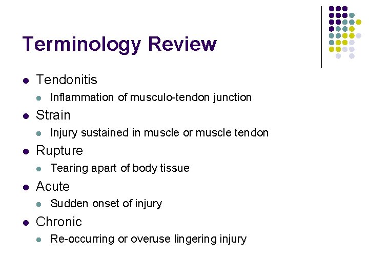 Terminology Review l Tendonitis l l Strain l l Tearing apart of body tissue