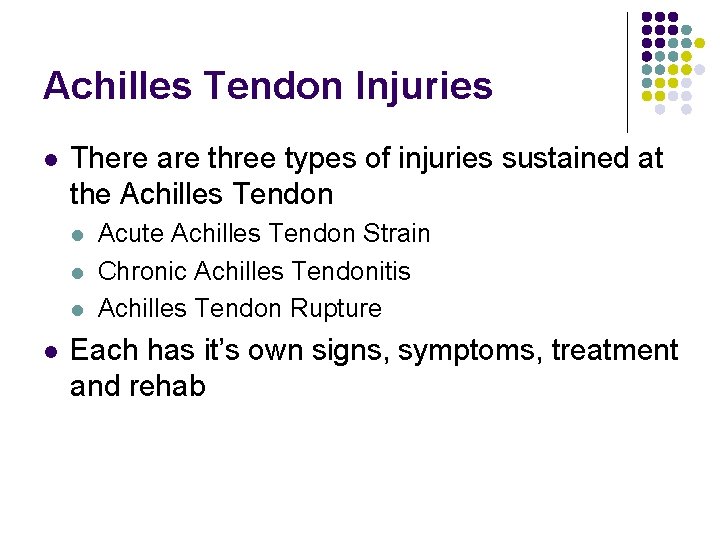 Achilles Tendon Injuries l There are three types of injuries sustained at the Achilles