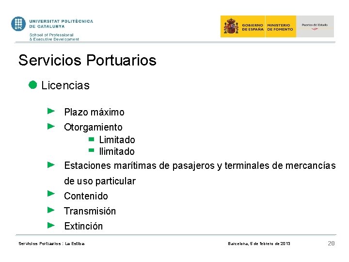 Servicios Portuarios Licencias Plazo máximo Otorgamiento Limitado Ilimitado Estaciones marítimas de pasajeros y terminales