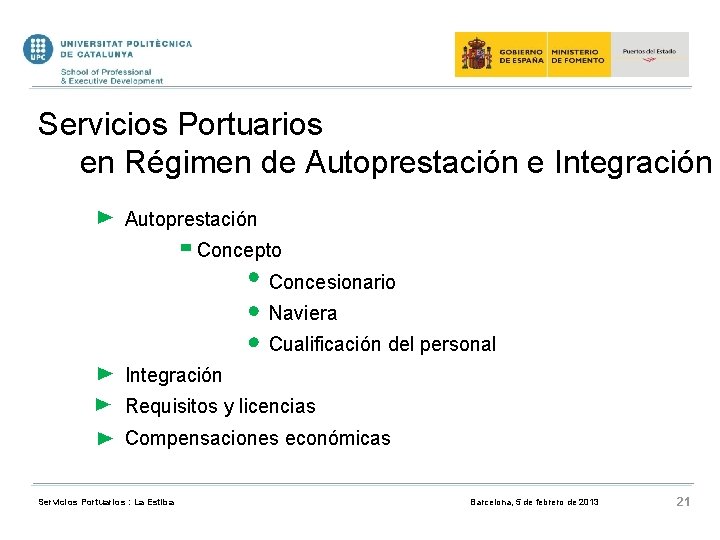 Servicios Portuarios en Régimen de Autoprestación e Integración Autoprestación Concepto Concesionario Naviera Cualificación del