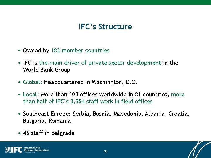 IFC’s Structure • Owned by 182 member countries • IFC is the main driver