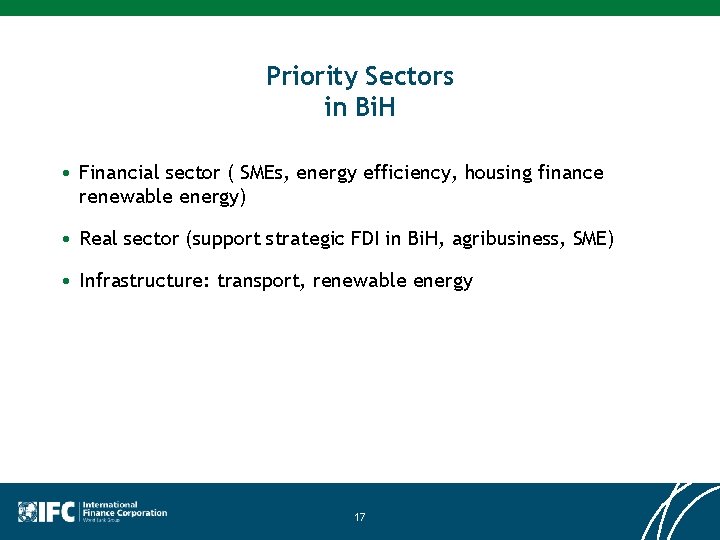 Priority Sectors in Bi. H • Financial sector ( SMEs, energy efficiency, housing finance