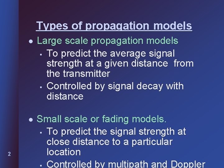 Types of propagation models 2 l Large scale propagation models § To predict the
