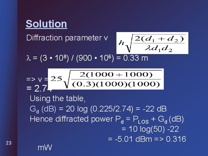Solution Diffraction parameter v = = (3 • 108) / (900 • 106) = Solution Diffraction parameter v = = (3 • 108) / (900 • 106) =