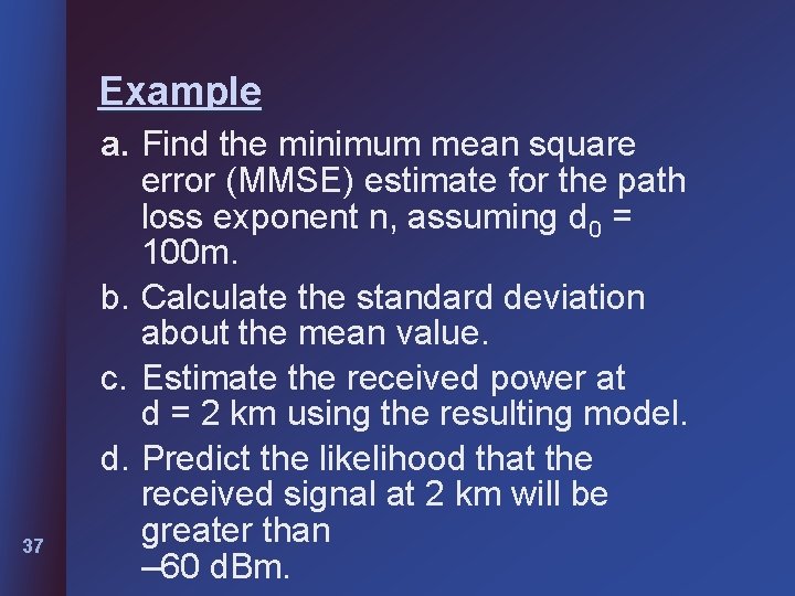 Example 37 a. Find the minimum mean square error (MMSE) estimate for the path