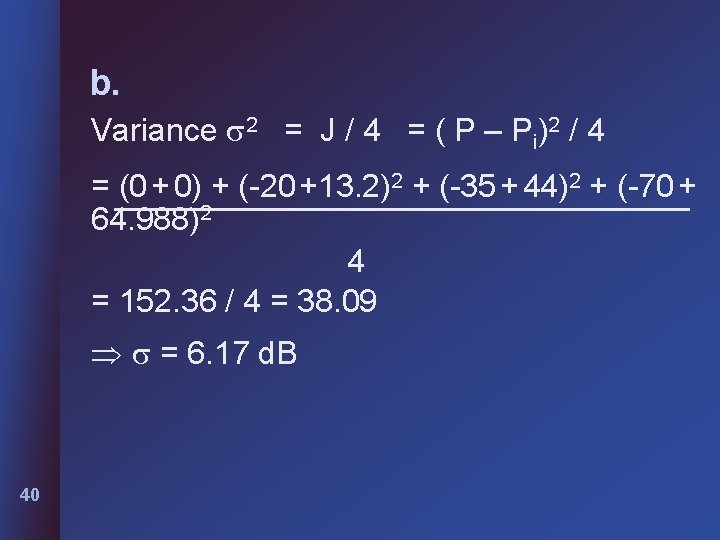 b. Variance 2 = J / 4 = ( P – Pi)2 / 4 b. Variance 2 = J / 4 = ( P – Pi)2 / 4