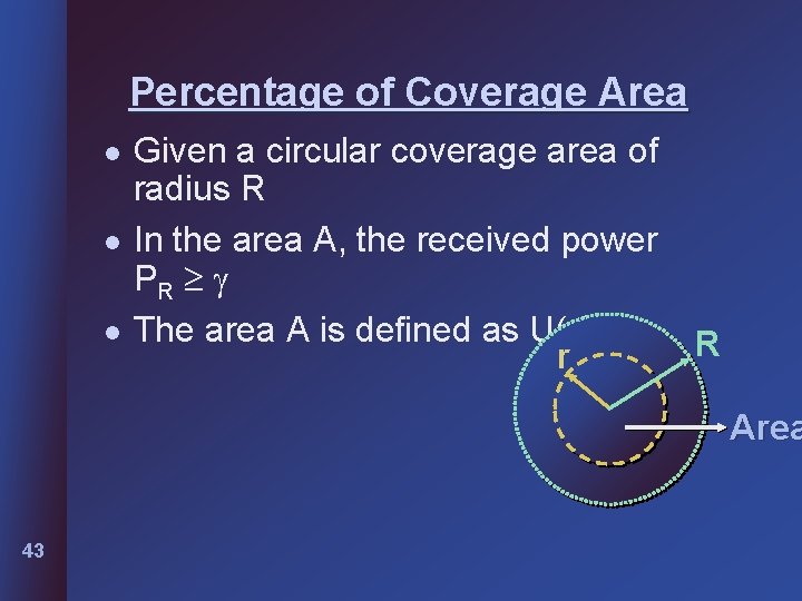 Percentage of Coverage Area l l l Given a circular coverage area of radius