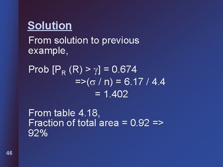 Solution From solution to previous example, Prob [PR (R) > ] = 0. 674