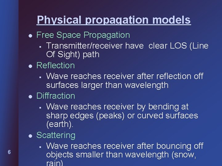 Physical propagation models l l 6 Free Space Propagation § Transmitter/receiver have clear LOS