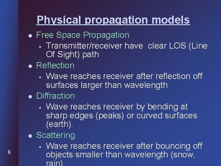 Physical propagation models l l 6 Free Space Propagation § Transmitter/receiver have clear LOS Physical propagation models l l 6 Free Space Propagation § Transmitter/receiver have clear LOS