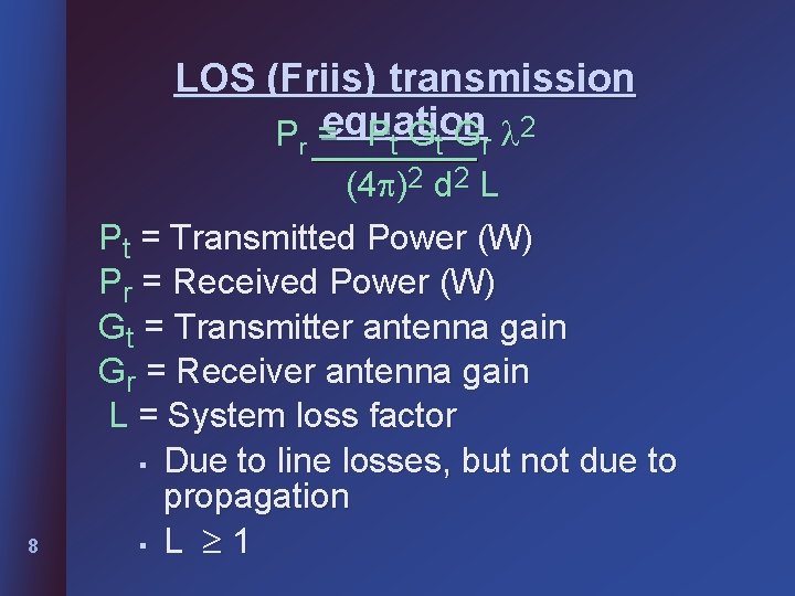 LOS (Friis) transmission Pr =equation P t G r 2 8 (4 )2 d