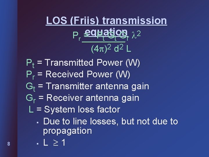 LOS (Friis) transmission Pr =equation P t G r 2 8 (4 )2 d LOS (Friis) transmission Pr =equation P t G r 2 8 (4 )2 d