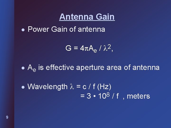 Antenna Gain l Power Gain of antenna G = 4 A e / 2,