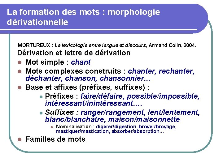 La formation des mots : morphologie dérivationnelle MORTUREUX : La lexicologie entre langue et