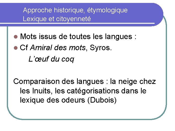  Approche historique, étymologique Lexique et citoyenneté Mots issus de toutes langues : Cf