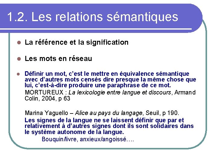 1. 2. Les relations sémantiques La référence et la signification Les mots en réseau