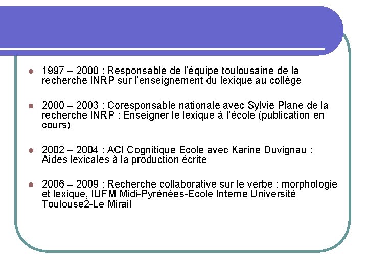  1997 – 2000 : Responsable de l’équipe toulousaine de la recherche INRP sur