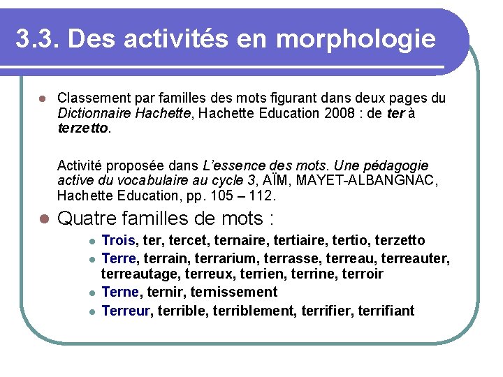 3. 3. Des activités en morphologie Classement par familles des mots figurant dans deux