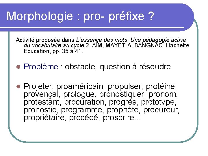 Morphologie : pro- préfixe ? Activité proposée dans L’essence des mots. Une pédagogie active