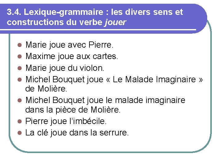 3. 4. Lexique-grammaire : les divers sens et constructions du verbe jouer Marie joue