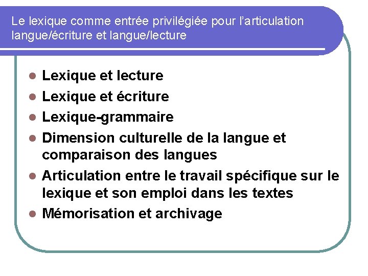 Le lexique comme entrée privilégiée pour l’articulation langue/écriture et langue/lecture Lexique et lecture Lexique