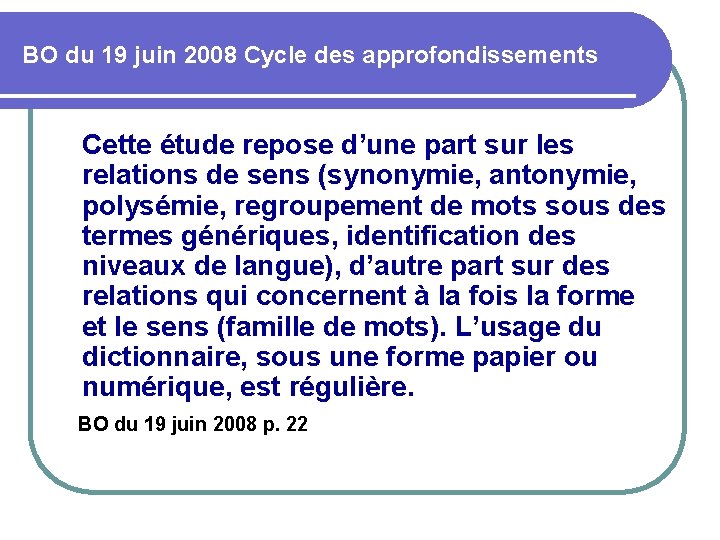 BO du 19 juin 2008 Cycle des approfondissements Cette étude repose d’une part sur