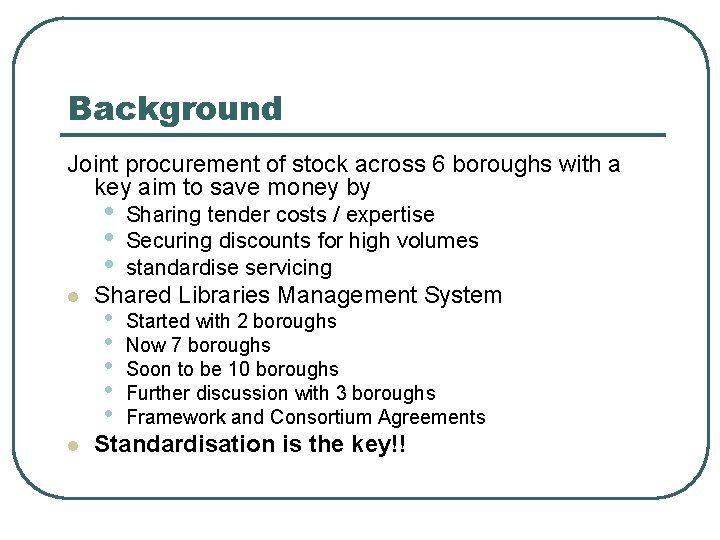 Background Joint procurement of stock across 6 boroughs with a key aim to save