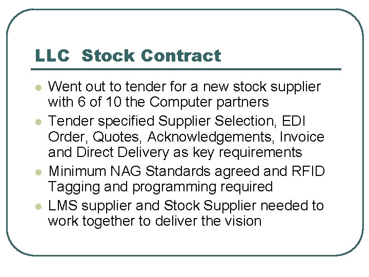 LLC Stock Contract l l Went out to tender for a new stock supplier