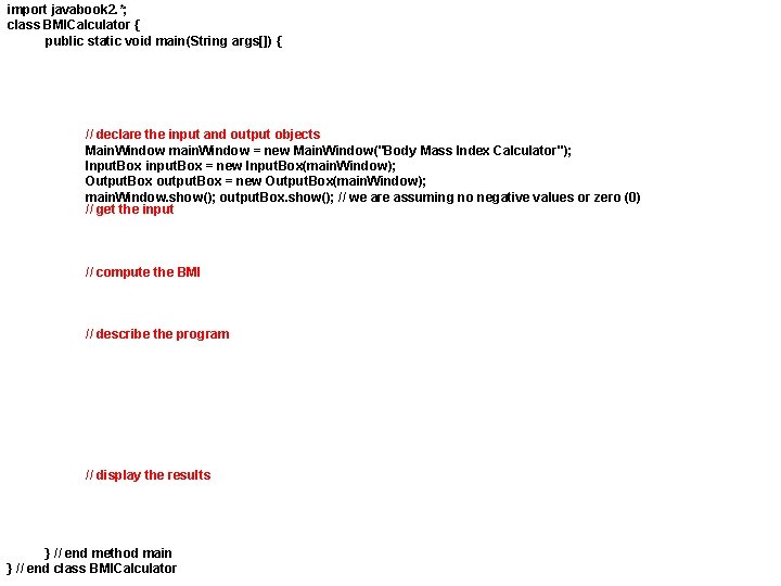 import javabook 2. *; class BMICalculator { public static void main(String args[]) { //