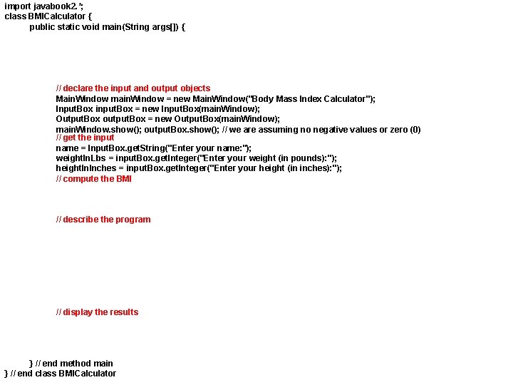 import javabook 2. *; class BMICalculator { public static void main(String args[]) { //