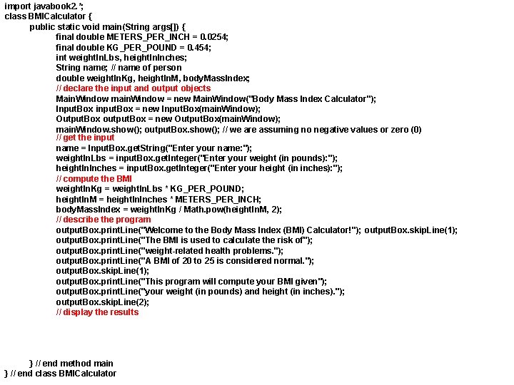 import javabook 2. *; class BMICalculator { public static void main(String args[]) { final
