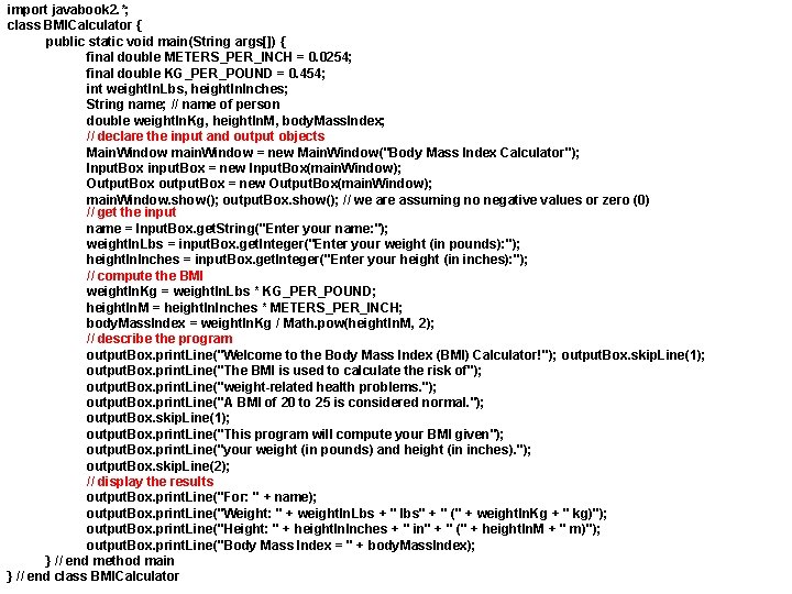 import javabook 2. *; class BMICalculator { public static void main(String args[]) { final