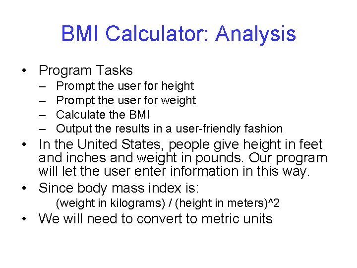BMI Calculator: Analysis • Program Tasks – – Prompt the user for height Prompt