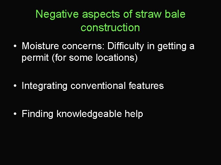 Negative aspects of straw bale construction • Moisture concerns: Difficulty in getting a permit