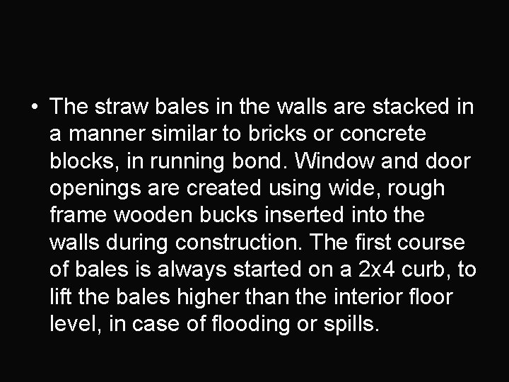  • The straw bales in the walls are stacked in a manner similar