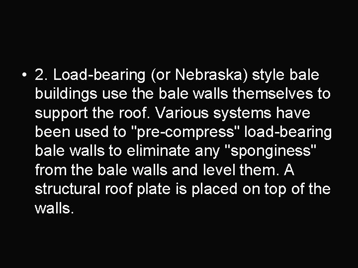  • 2. Load-bearing (or Nebraska) style bale buildings use the bale walls themselves