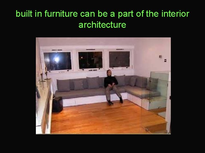 built in furniture can be a part of the interior architecture 