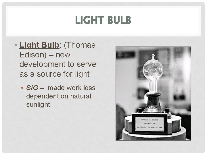 LIGHT BULB • Light Bulb: (Thomas Edison) – new development to serve as a