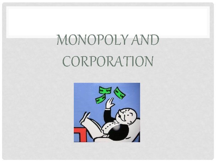 MONOPOLY AND CORPORATION 