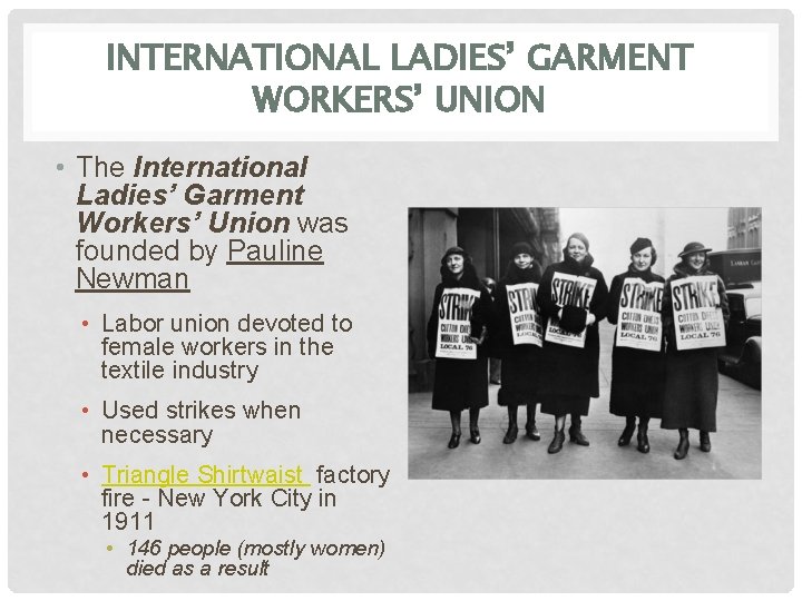 INTERNATIONAL LADIES’ GARMENT WORKERS’ UNION • The International Ladies’ Garment Workers’ Union was founded