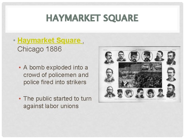 HAYMARKET SQUARE • Haymarket Square , Chicago 1886 • A bomb exploded into a