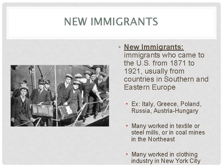 NEW IMMIGRANTS • New Immigrants: immigrants who came to the U. S. from 1871