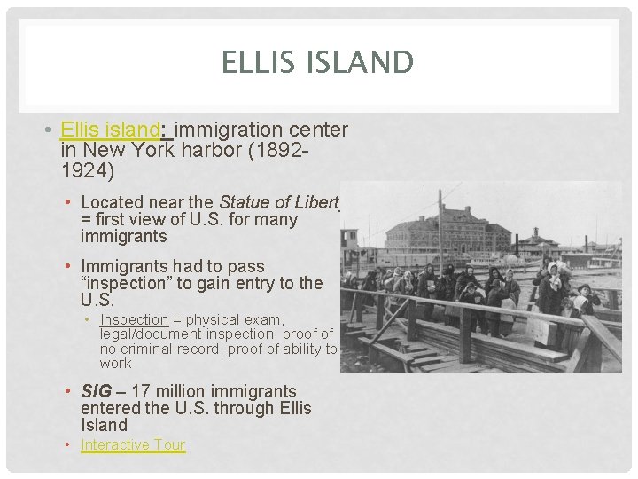 ELLIS ISLAND • Ellis island: immigration center in New York harbor (18921924) • Located